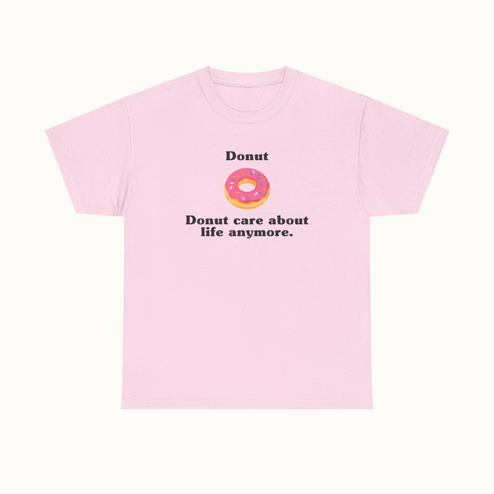 T-Shirt "Donut Care About Life Anymore"